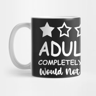 Adulting Would not recommend Mug